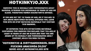 Hotkinkyjo & Dirtygardengirl deep fucking anaconda dildo